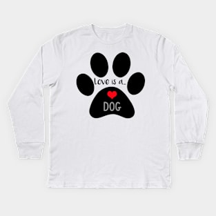 Love is a Dog -  Paw Print Kids Long Sleeve T-Shirt